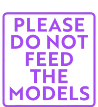 Please do not feed the models T-Shirt