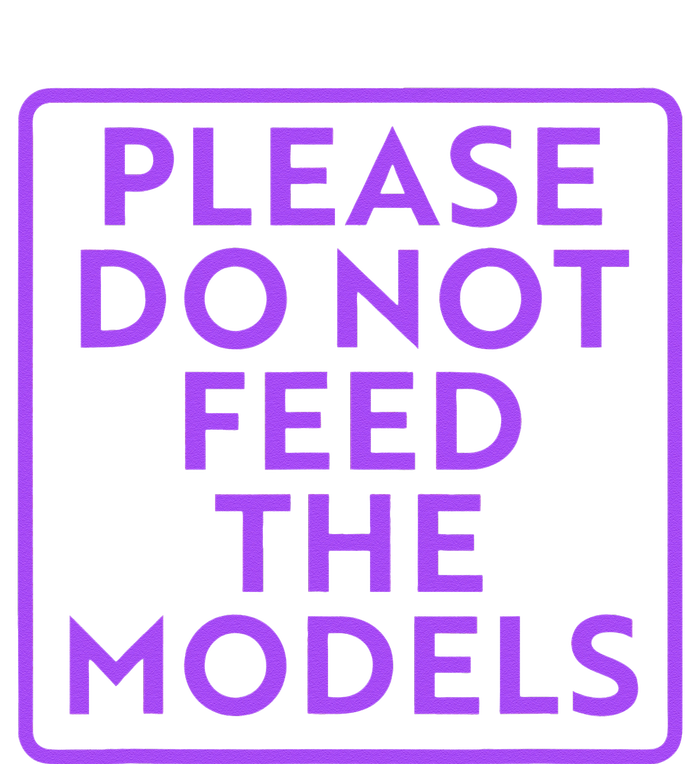 Please do not feed the models T-Shirt