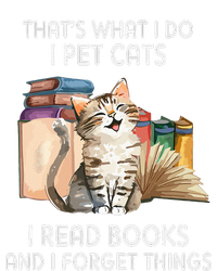 That's What I Do I Pet Cats I Read Books And I Forget Things T-Shirt