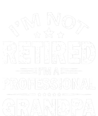 I'm Not Retired I'm A Professional Grandpa Father's Day Gift Performance Fleece Hoodie