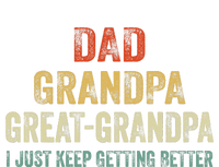 Retro Dad Grandpa Great Grandpa I Just Keep Getting Better T-Shirt