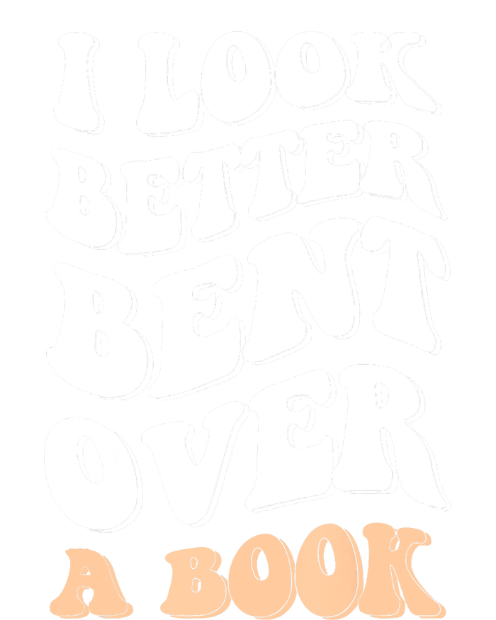 I Look Better Bent Over A Book Funny Saying Groovy Quote T-Shirt