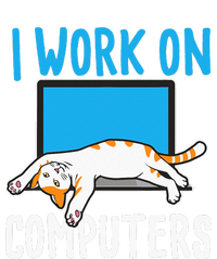 I Work On Computers Funny Cat Lover Kitten Kitty Tall Sweatshirt