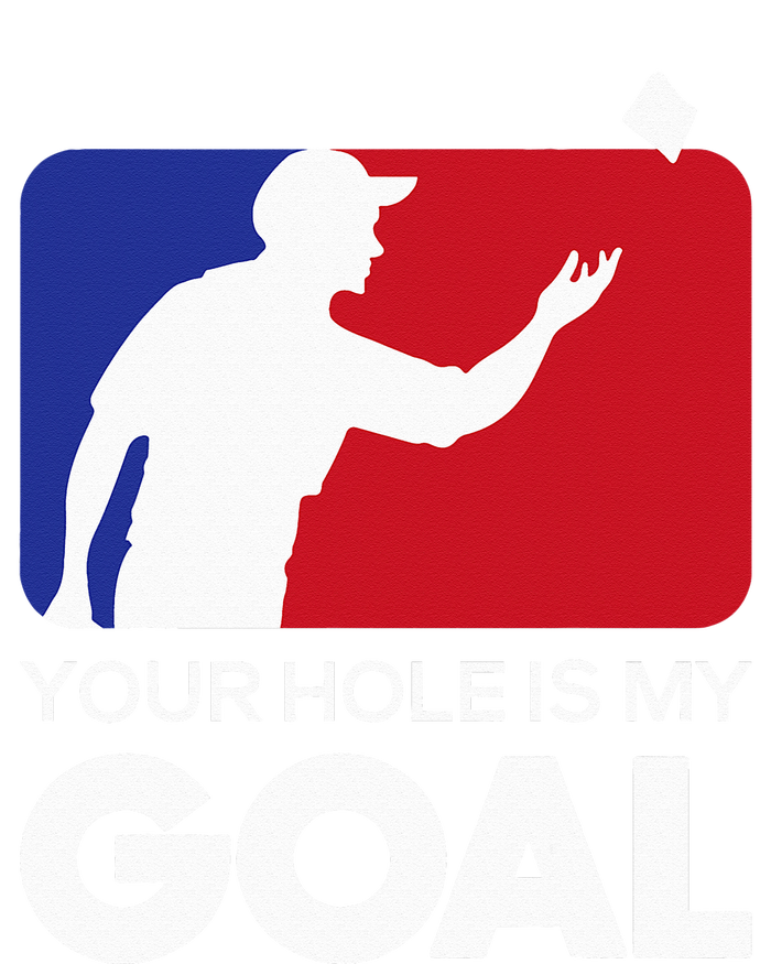 Your Hole is my Goal Funny Cornhole Player Bean Bag Game T-Shirt