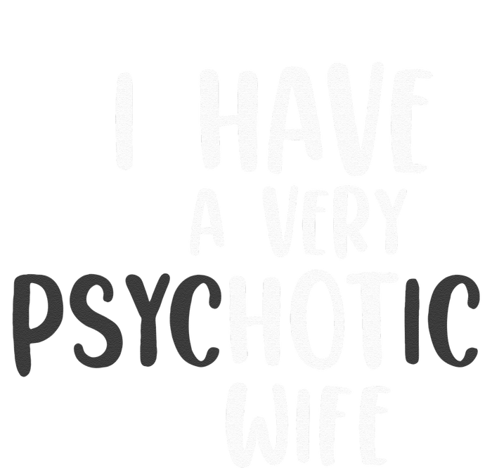 Funny Married Couple I have a very psychotic wife hot wife Tall T-Shirt