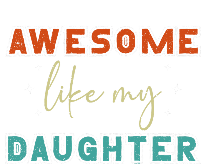 Retro Vintage Awesome Like My Daughter Fathers Day For Dad Kids Long Sleeve Shirt