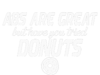 Abs Are Great But Have You Tried Donuts Funny Workout V-Neck T-Shirt