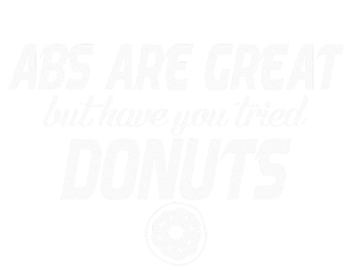 Abs Are Great But Have You Tried Donuts Funny Workout V-Neck T-Shirt