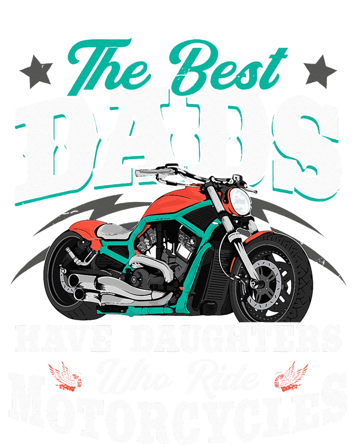 The Best Dads Have Daughters Who Ride Motorcycles Biker Dad Tall Sweatshirt