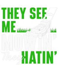 They See Me Mowin They Hatin Gardening Lawn Mower Gardener T-Shirt