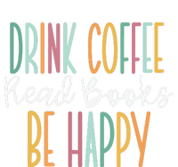 Drink Coffee Read Books Be Happy Long Sleeve Shirt