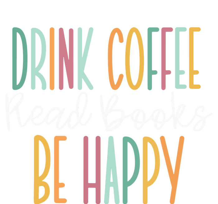 Drink Coffee Read Books Be Happy Long Sleeve Shirt