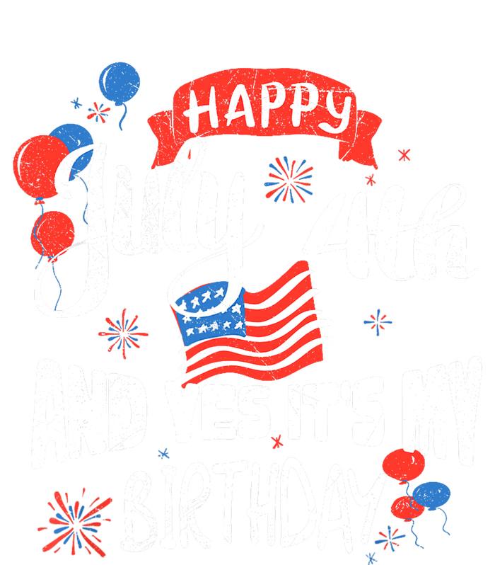 Happy July 4th And Yes It's My Birthday Independence T-Shirt