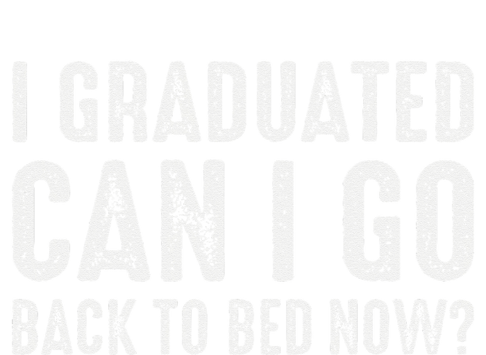 I Graduated Can I Go Back To Bed Now Graduation Tank Top