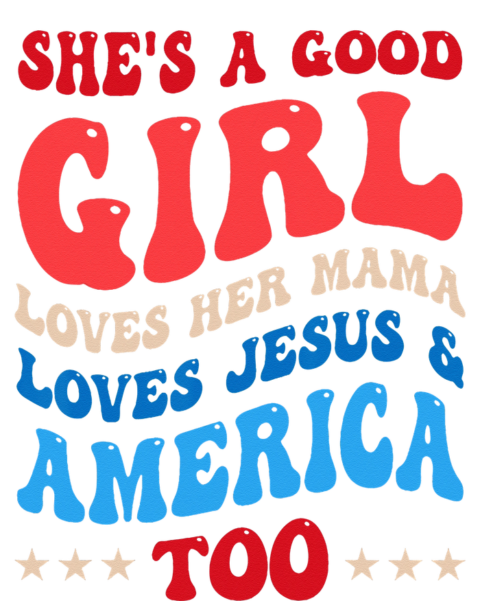 She's A Good Loves Her Mama Jesus & America Too Groovy T-Shirt