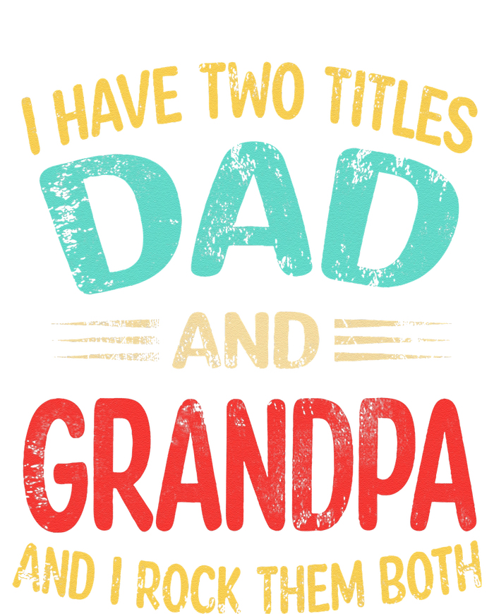 I Have Two Titles Dad And Grandpa Funny Father's Day Gift Long Sleeve Shirt