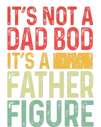 It's Not A Dad Bod It's A Father Figure Funny Gift For Dad T-Shirt