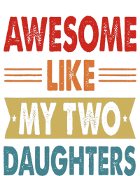 Awesome Like My Two Daughters Fathers Day Funny Family Humor Women's T-Shirt