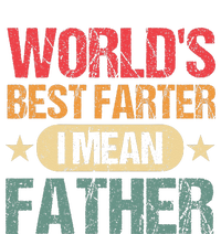 Worlds Best Farter I Mean Father Best Dad Ever Cool T-Shirt