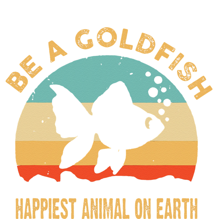 Be a goldfish happiest animal on earth T-Shirt