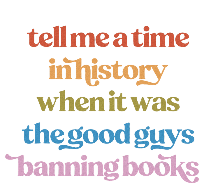 Tell Me A Time In History When It Was Good Guys Banning Book Women's T-Shirt