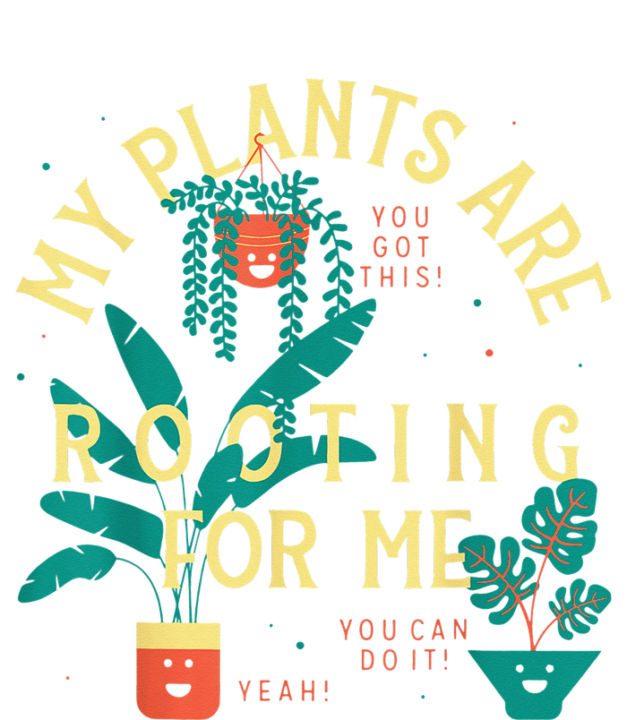 My Plants Are Rooting For Me Plant funny gardening T-Shirt