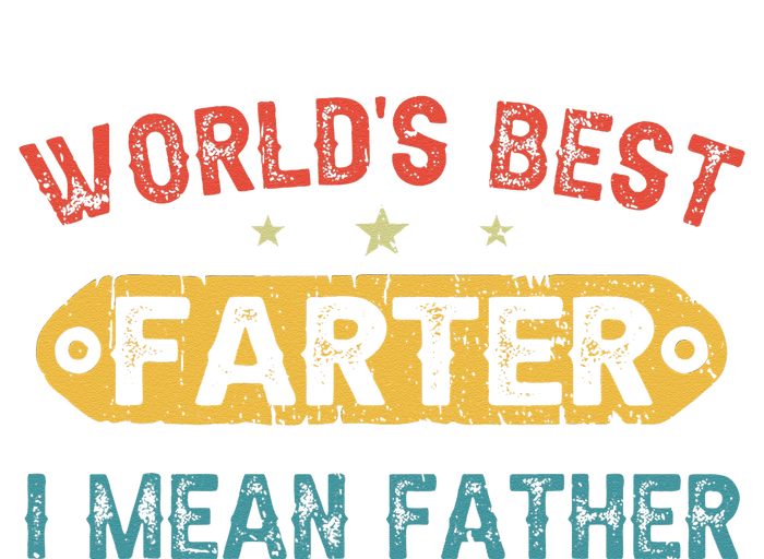 World's Best Farter I Mean Father Funny Father's Day T-Shirt