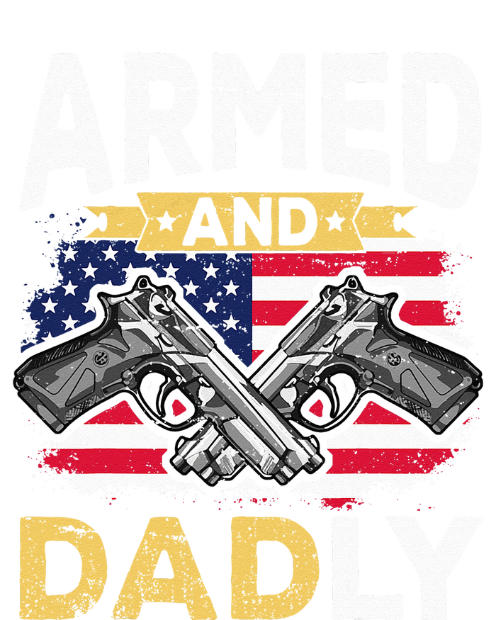 Armed And Dadly Funny Deadly Father USA flag Fathers Day T-Shirt