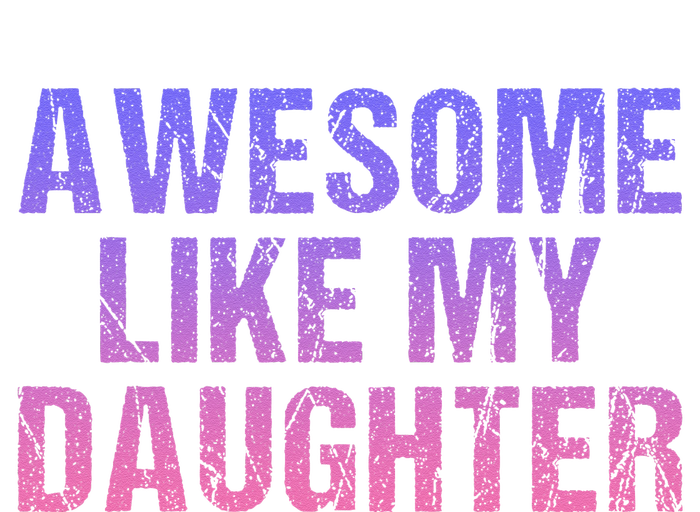 Awesome like my daughter fathers Day T-Shirt