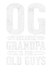 OG Because Grandpa is for Old Guys Funny gift for OG Grandpa 7-Panel Snapback Hat