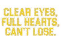 Clear Eyes Full Hearts Can't Lose Funny Sayings T-Shirt