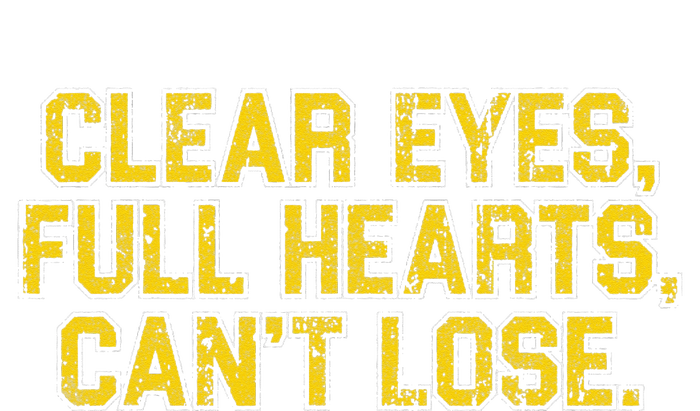 Clear Eyes Full Hearts Can't Lose Funny Sayings T-Shirt