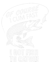 Of Course I Com Fast I Have Fish To Catch I Got Fishing Tee T-Shirt