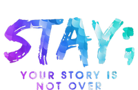 Suicide Prevention Awareness Stay Your Story Is Not Over T-Shirt