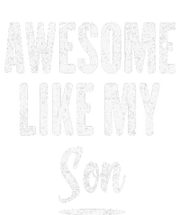 Awesome Like My Son Funny Father's Day from son T-Shirt