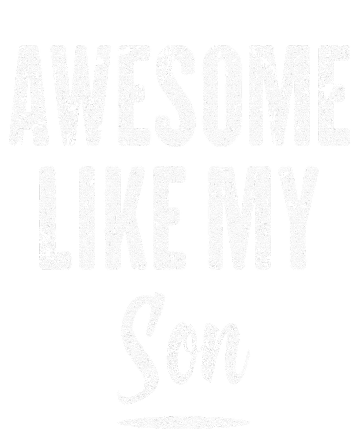 Awesome Like My Son Funny Father's Day from son T-Shirt