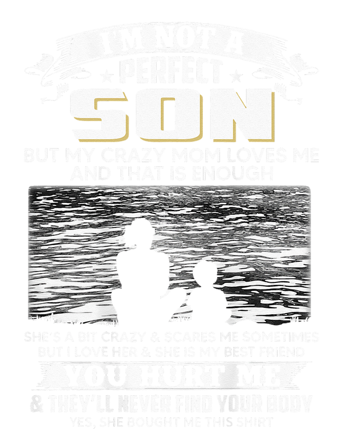 I'm Not A Perfect Son But My Crazy Mom Loves Me On Back Tie-Dye T-Shirt