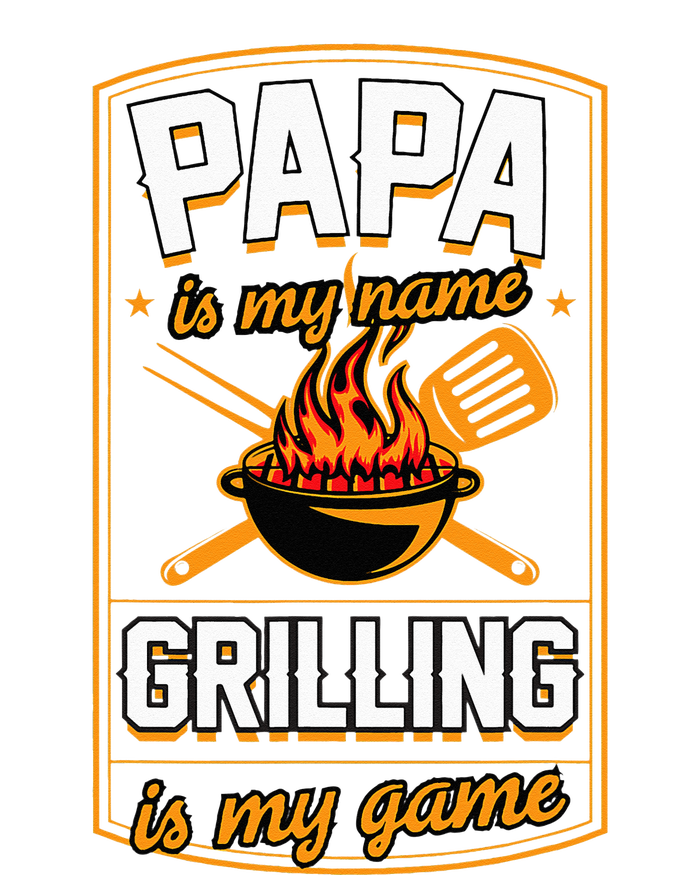 Papa Is My Name Grilling Is My Game Funny Grill Dad T-Shirt