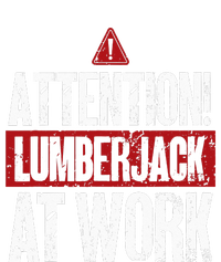 Attention Lumberjack At Work Woodcutter Funny Lumberjack T-Shirt