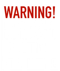 Warning I May Start Talking About Politics At Any Time Coaster