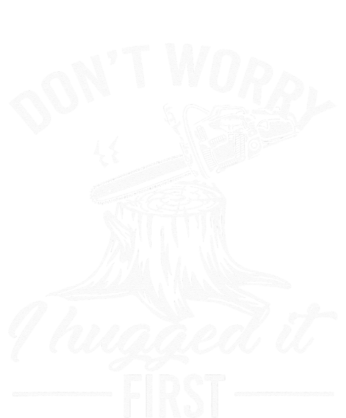 Dont Worry I Hugged It First Lumberjack T-Shirt