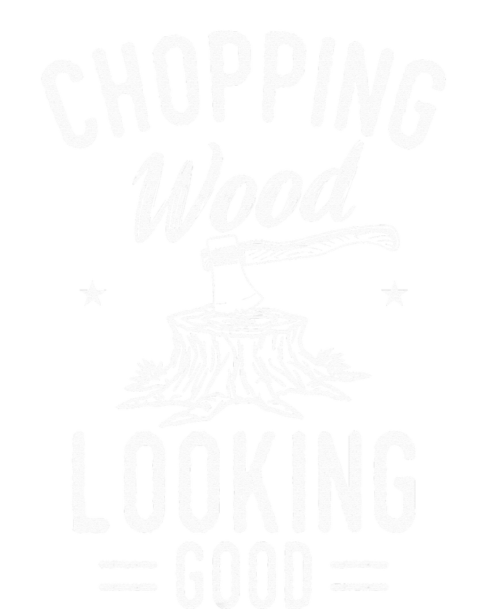 Lumberjack Woodcutter Logger Chopping Wood Looking Good T-Shirt