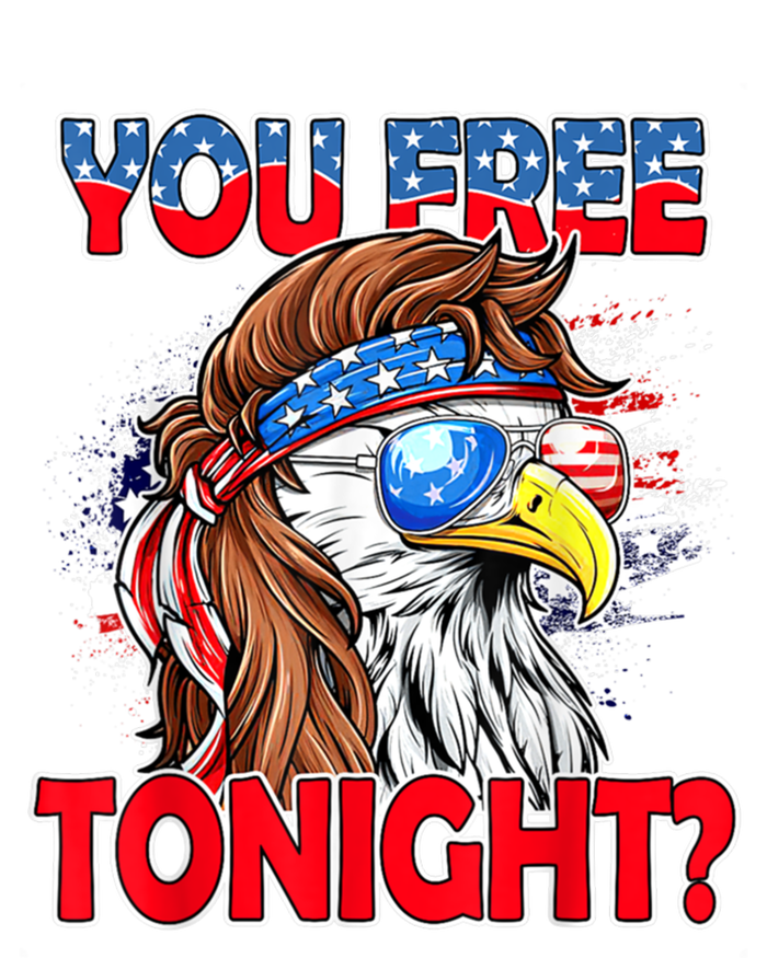 You Free Tonight Usa American Flag Patriotic Eagle Mullet Funny Gift T-Shirt