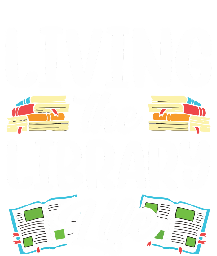 Living The Library Life Sayings Books Librarian Lover T-Shirt