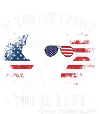 If You Ain't First You're Last Funny George Washington 4th Of July T-Shirt