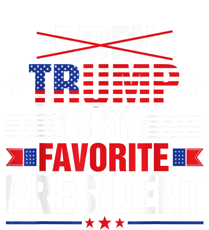 Trump Is My Favorite President Funny Anti Biden 4th Of July T-Shirt