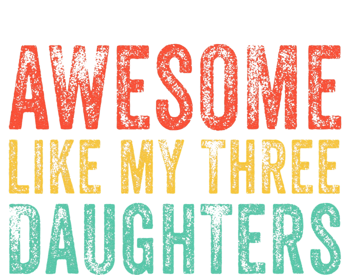 Awesome Like My Three Daughters Mom Dad Father's Day Vintage T-Shirt