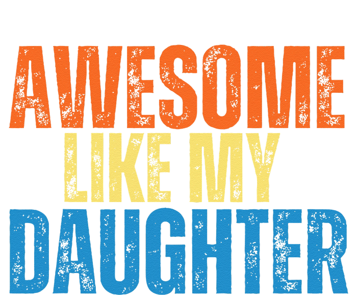 Awesome Like My Daughter Funny Retro Vintage Fathers Day T-Shirt