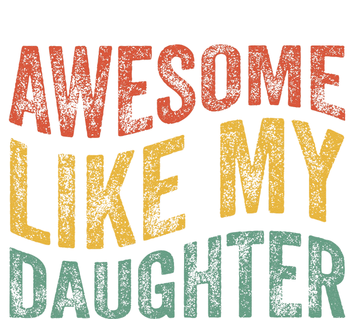 Awesome Like My Daughter Retro Dad Funny Fathers T-Shirt