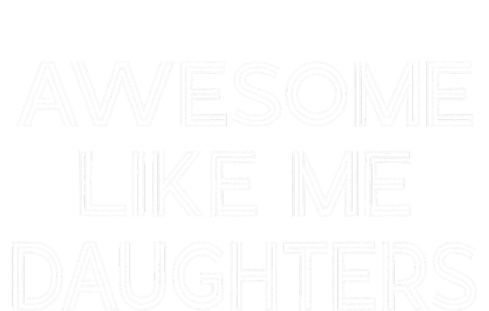 Awesome Like My Daughters T-Shirt